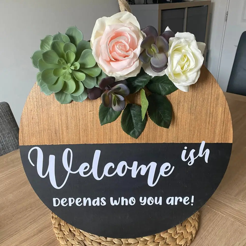 Hanging Door Sign - Welcome ish (depends who you are!) - HOME DECOR